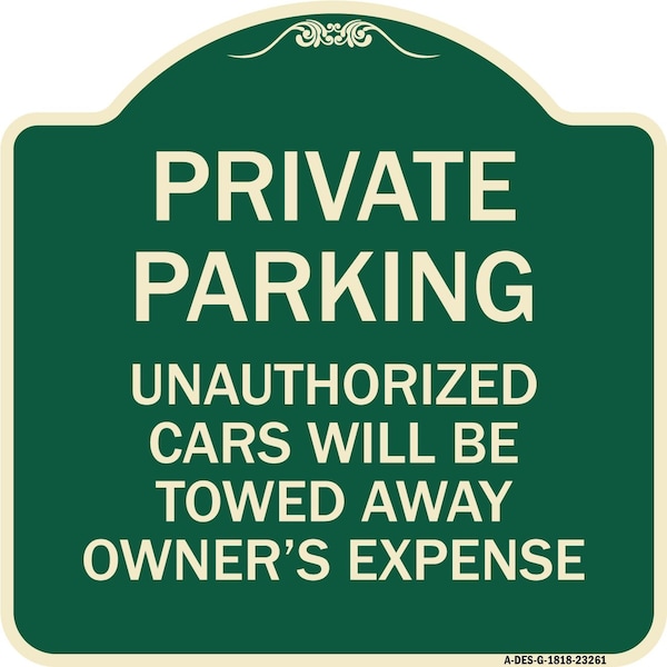 Signmission Private Parking Unauthorized Cars Towed Away Owners Expense Alum Sign, 18" L, 18" H, G-1818-23261 A-DES-G-1818-23261 - main